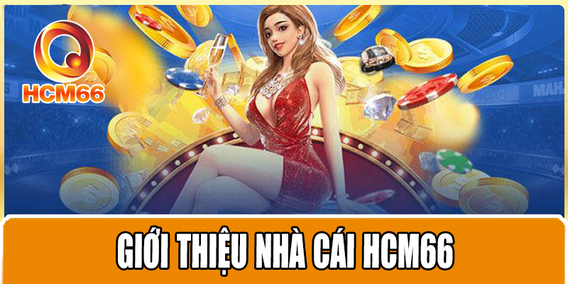 Giới Thiệu Nhà Cái HCM66